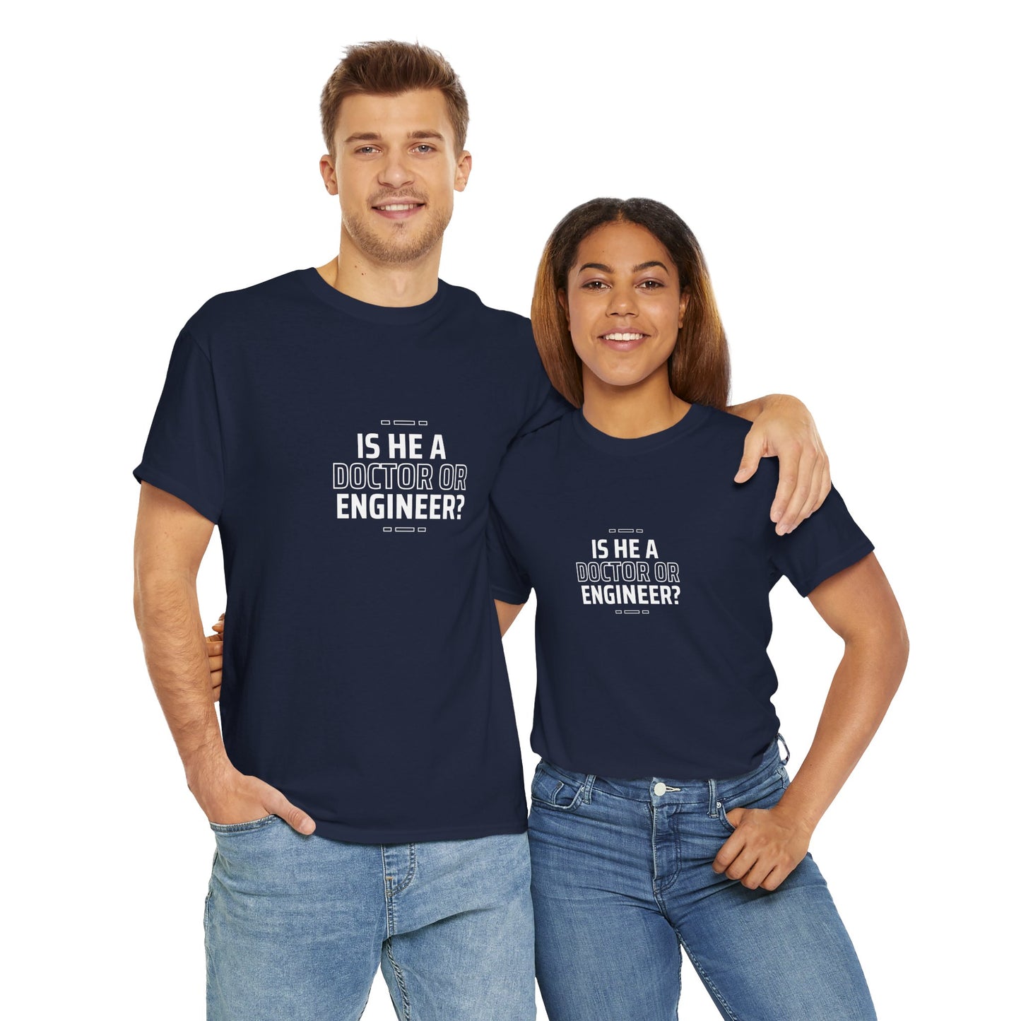 Is he a Doctor or Engineer? Unisex Cotton Tee USA