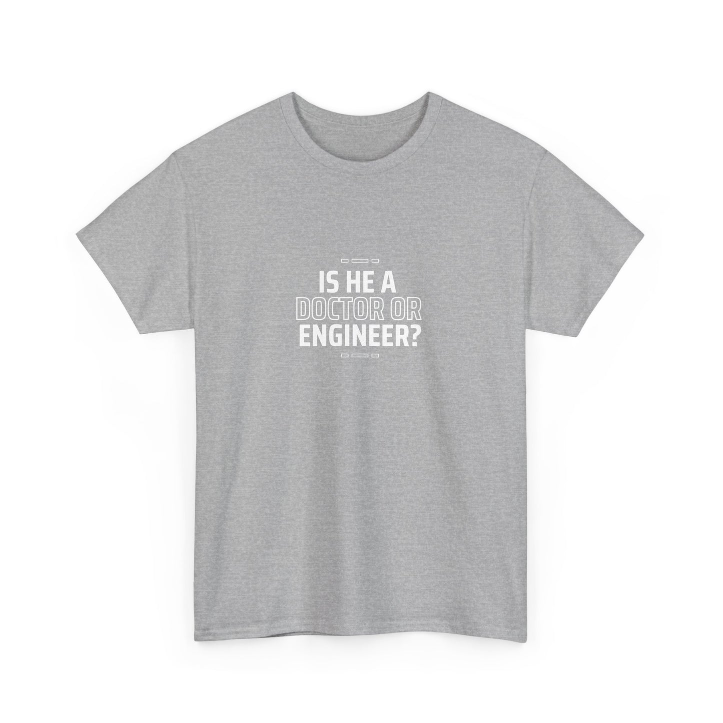 Is he a Doctor or Engineer? Unisex Cotton Tee USA