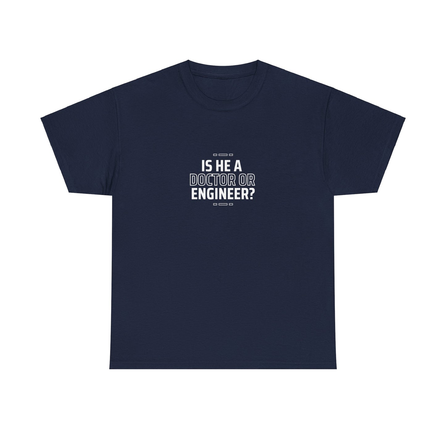 Is he a Doctor or Engineer? Unisex Cotton Tee USA