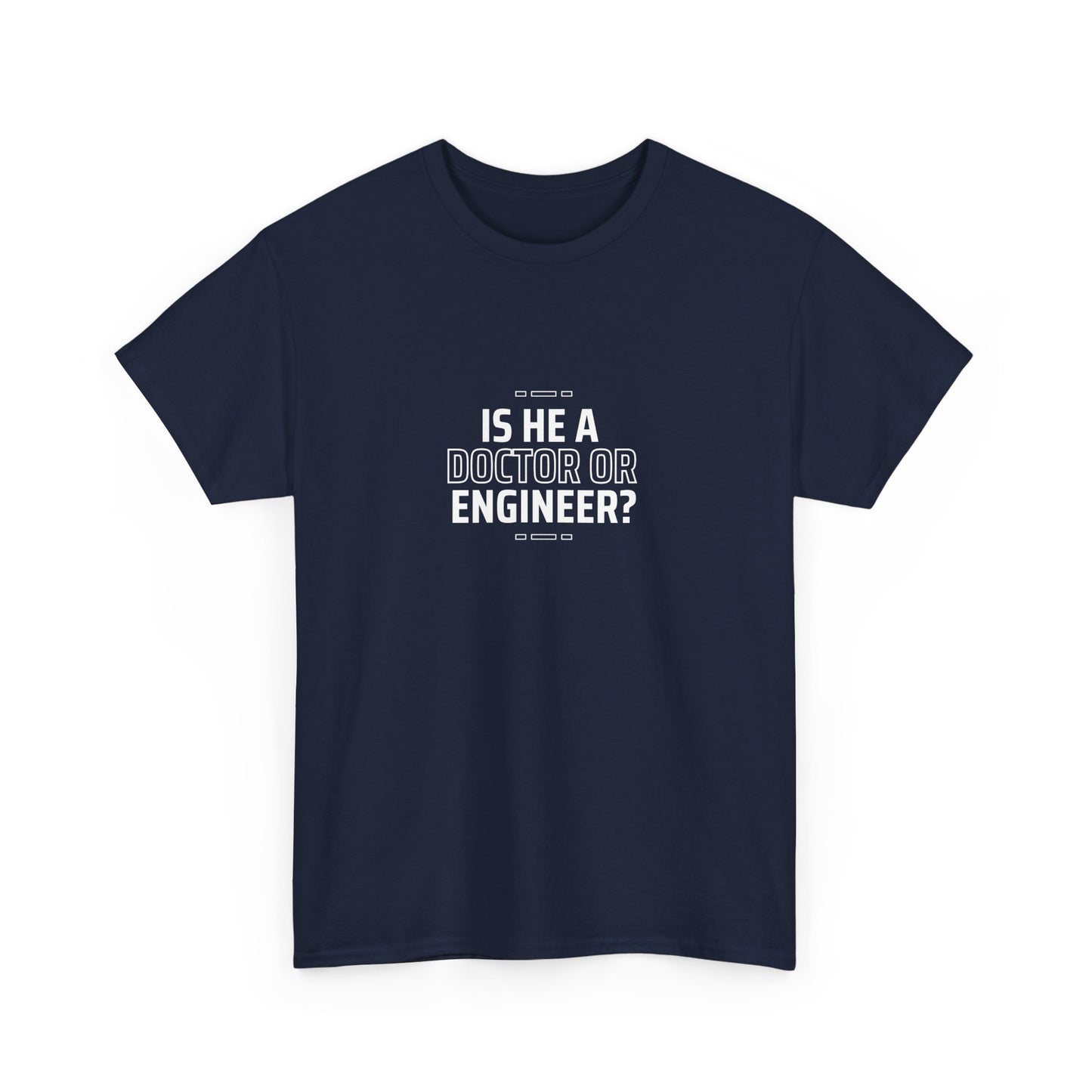 Is he a Doctor or Engineer? Unisex Cotton Tee USA